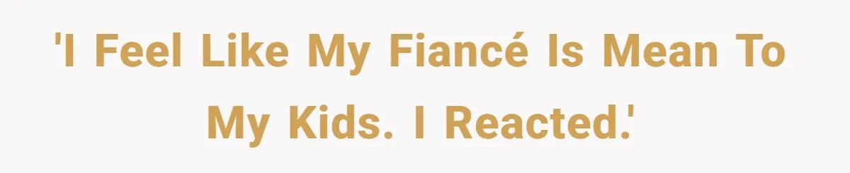 Stepson Asks For Towel, Fiancé's Reaction Out Of "Tough Love" Leaves Everyone Confused 'I feel like my fiancé is mean to my kids. I reacted.'