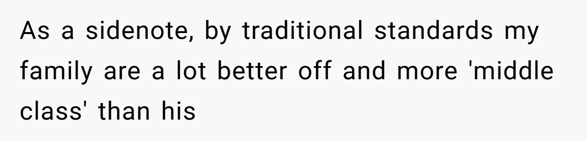 As a sidenote, by traditional standards my family are a lot better off and more 'middle class' than his