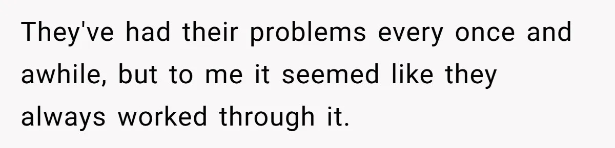 Husband Walks Out On His Family And Leaves Young Daughter Behind For Days After Wife's Affair They've had their problems every once and awhile, but to me it seemed like they always worked through it.