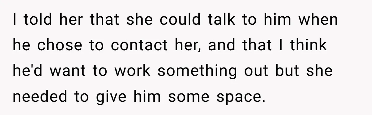 Husband Walks Out On His Family And Leaves Young Daughter Behind For Days After Wife's Affair I told her that she could talk to him when he chose to contact her, and that I think he'd want to work something out but she needed to give...