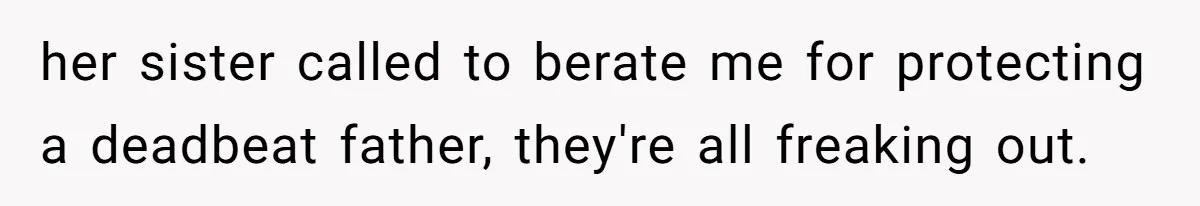 Husband Walks Out On His Family And Leaves Young Daughter Behind For Days After Wife's Affair her sister called to berate me for protecting a deadbeat father, they're all freaking out.