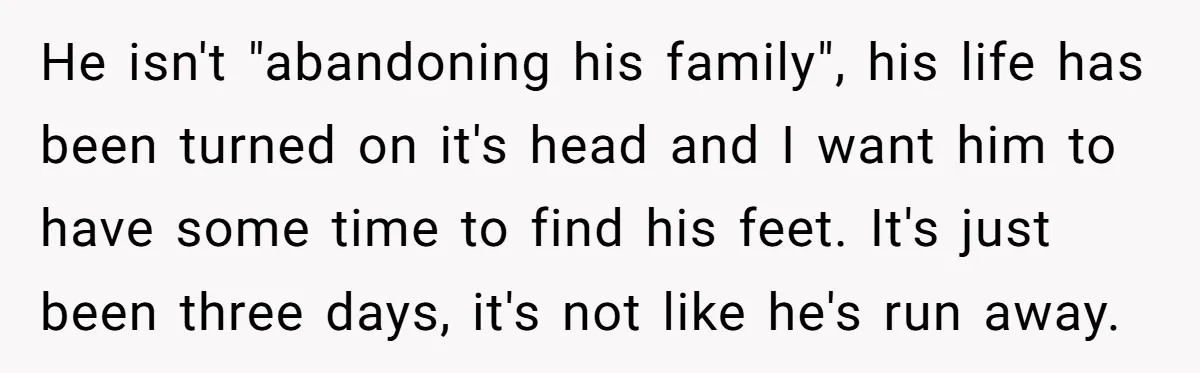 Husband Walks Out On His Family And Leaves Young Daughter Behind For Days After Wife's Affair He isn't "abandoning his family", his life has been turned on it's head and I want him to have some time to find his feet. It's just been three days,...