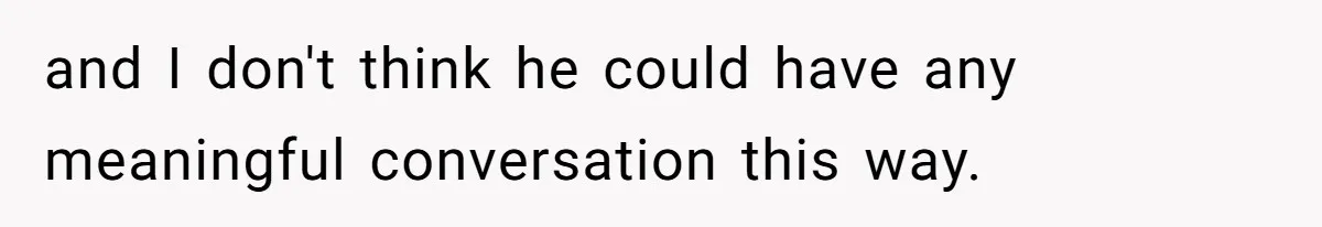 Husband Walks Out On His Family And Leaves Young Daughter Behind For Days After Wife's Affair and I don't think he could have any meaningful conversation this way.