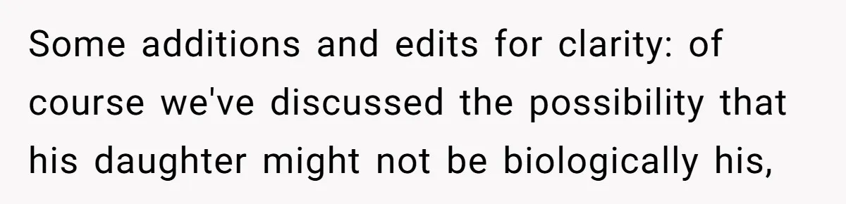 Husband Walks Out On His Family And Leaves Young Daughter Behind For Days After Wife's Affair Some additions and edits for clarity: of course we've discussed the possibility that his daughter might not be biologically his,