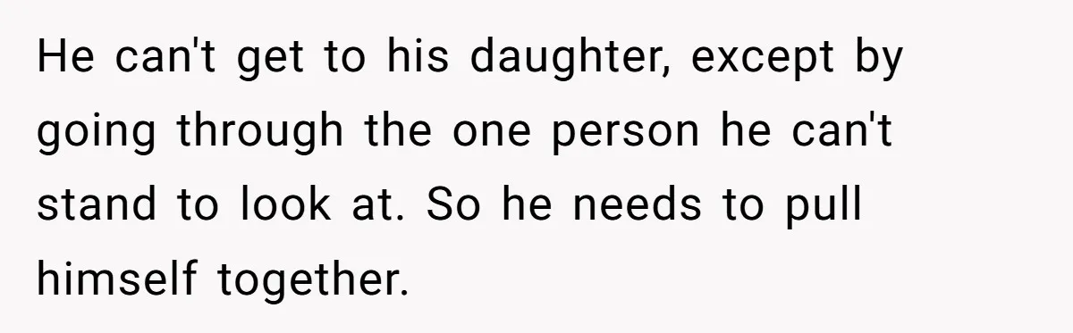 Husband Walks Out On His Family And Leaves Young Daughter Behind For Days After Wife's Affair He can't get to his daughter, except by going through the one person he can't stand to look at. So he needs to pull himself together.