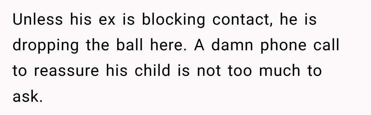 Husband Walks Out On His Family And Leaves Young Daughter Behind For Days After Wife's Affair Unless his ex is blocking contact, he is dropping the ball here. A damn phone call to reassure his child is not too much to ask.