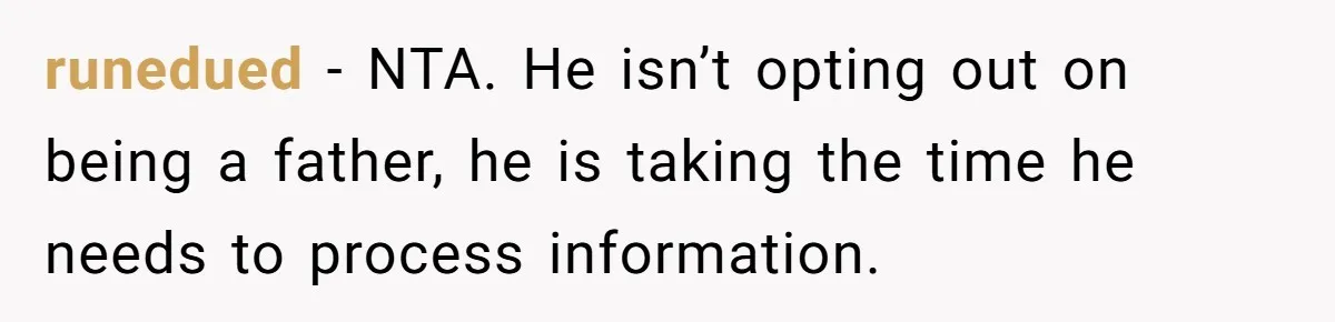 Husband Walks Out On His Family And Leaves Young Daughter Behind For Days After Wife's Affair runedued − NTA. He isn’t opting out on being a father, he is taking the time he needs to process information.