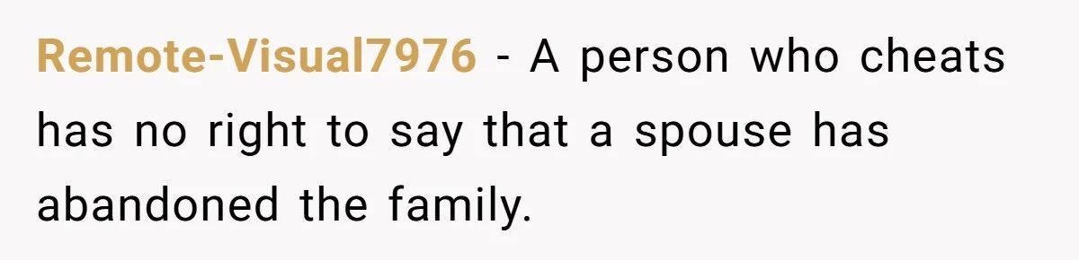 Husband Walks Out On His Family And Leaves Young Daughter Behind For Days After Wife's Affair Remote-Visual7976 − A person who cheats has no right to say that a spouse has abandoned the family.