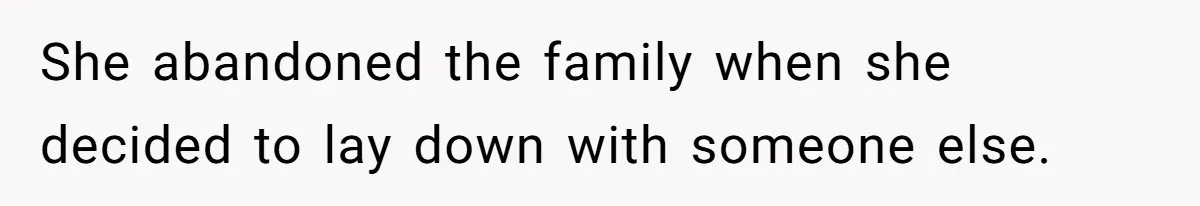 Husband Walks Out On His Family And Leaves Young Daughter Behind For Days After Wife's Affair She abandoned the family when she decided to lay down with someone else.