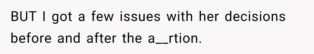 BUT I got a few issues with her decisions before and after the a__rtion.