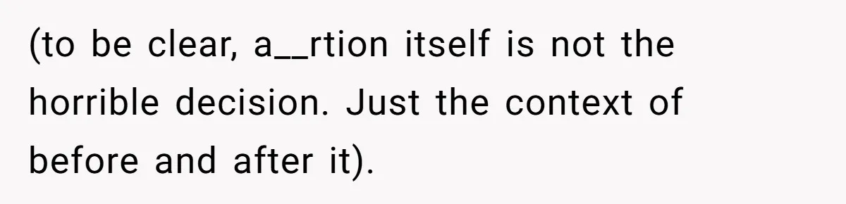 (to be clear, a__rtion itself is not the horrible decision. Just the context of before and after it).