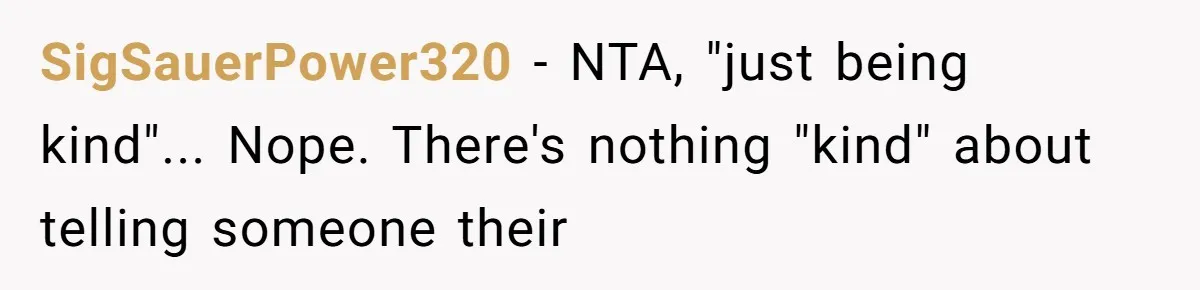 SigSauerPower320 − NTA, "just being kind"... Nope. There's nothing "kind" about telling someone their