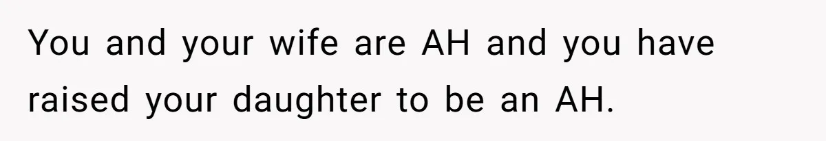You and your wife are AH and you have raised your daughter to be an AH.