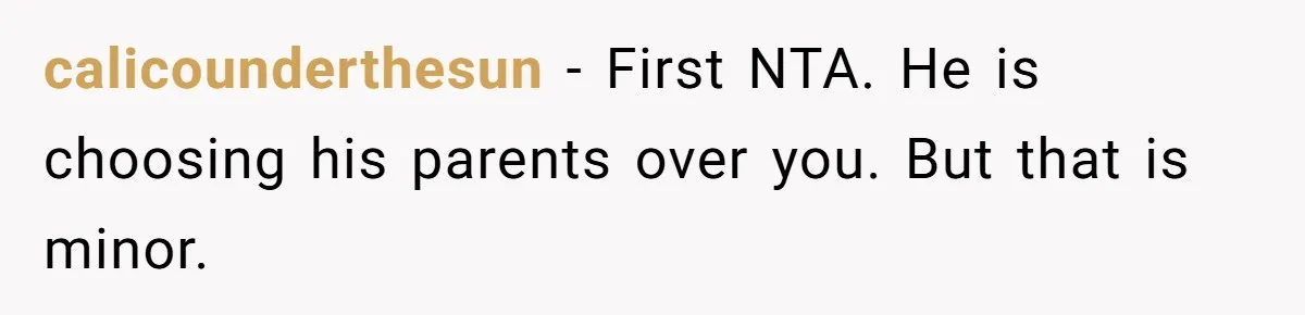 calicounderthesun − First NTA. He is choosing his parents over you. But that is minor.