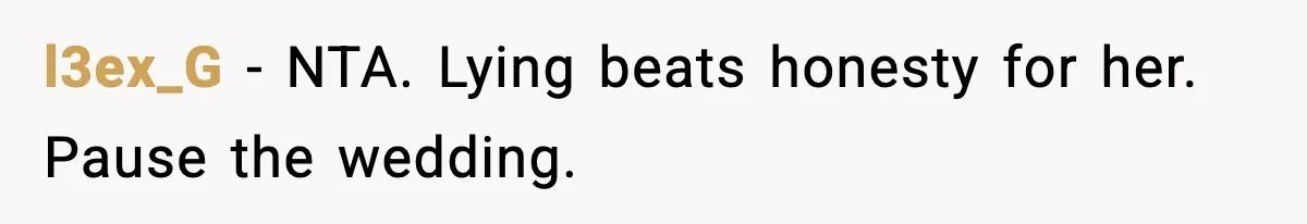 l3ex_G - NTA. Lying beats honesty for her. Pause the wedding.