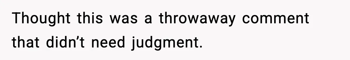 Husband Says Subtitles Help Him Follow the Story, Wife Says No Thought this was a throwaway comment that didn’t need judgment.