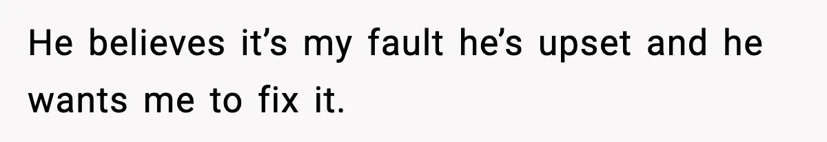 She Refuses to Chase His Silent Treatment After Getting Sick He believes it’s my fault he’s upset and he wants me to fix it.
