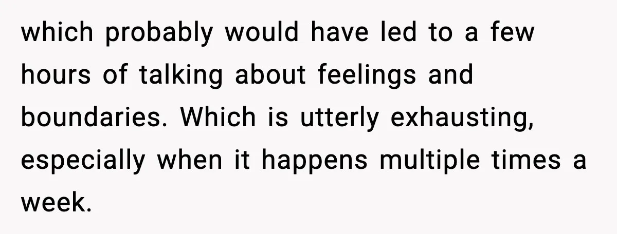 She Refuses to Chase His Silent Treatment After Getting Sick which probably would have led to a few hours of talking about feelings and boundaries. Which is utterly exhausting, especially when it happens multiple times a week.
