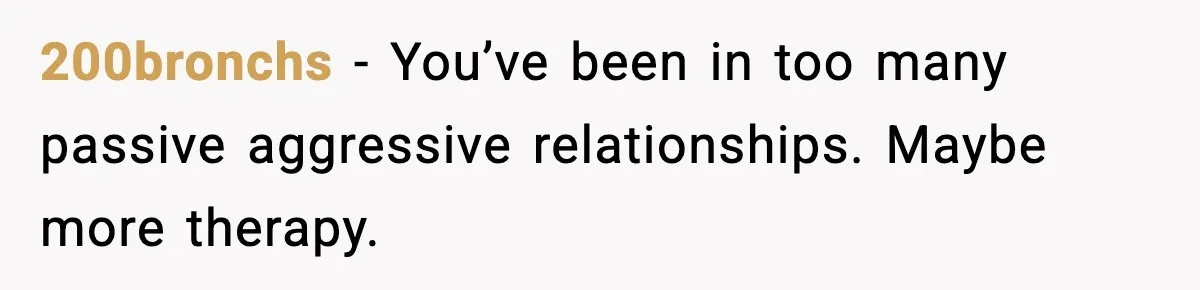 She Refuses to Chase His Silent Treatment After Getting Sick 200bronchs - You’ve been in too many passive aggressive relationships. Maybe more therapy.