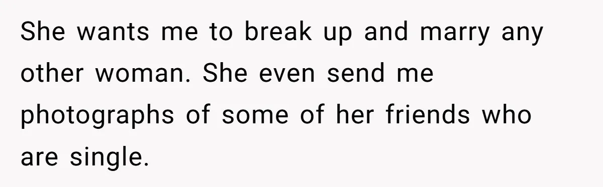 Woman Desperately Begs Ex-Husband To Date Her Friends After Learning Who He's Seeing She wants me to break up and marry any other woman. She even send me photographs of some of her friends who are single.