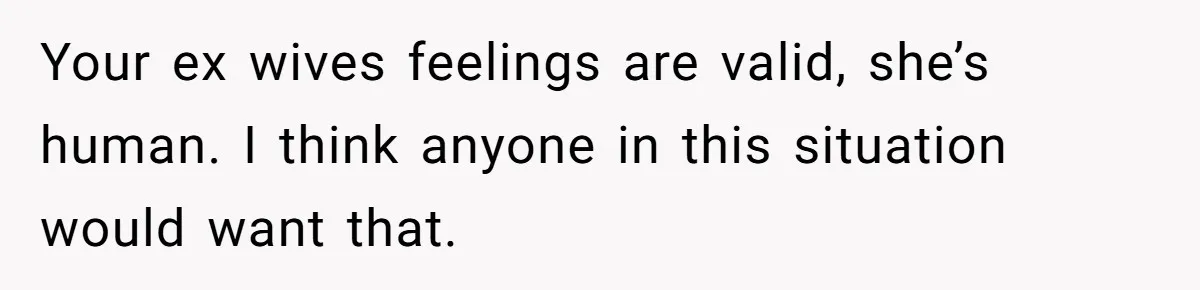 Woman Desperately Begs Ex-Husband To Date Her Friends After Learning Who He's Seeing Your ex wives feelings are valid, she’s human. I think anyone in this situation would want that.
