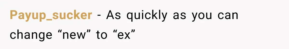 Payup_sucker − As quickly as you can change “new” to “ex”