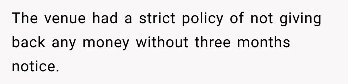 Fiancé Cheats, Then Keeps Wedding Reception Venue After Breakup For A Party And Says He Doesn’t Care The venue had a strict policy of not giving back any money without three months notice.