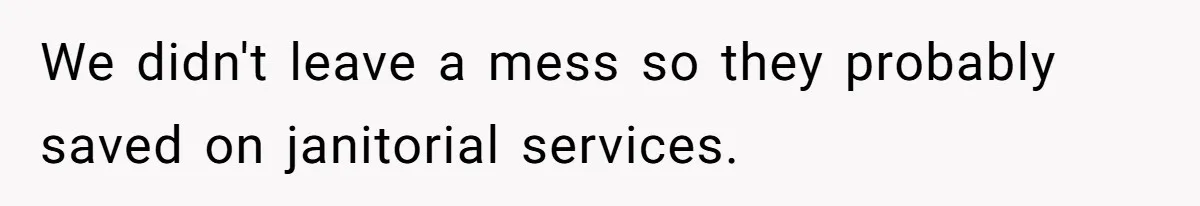 Fiancé Cheats, Then Keeps Wedding Reception Venue After Breakup For A Party And Says He Doesn’t Care We didn't leave a mess so they probably saved on janitorial services.