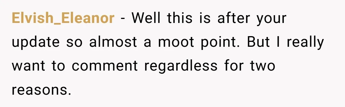 Elvish_Eleanor − Well this is after your update so almost a moot point. But I really want to comment regardless for two reasons.