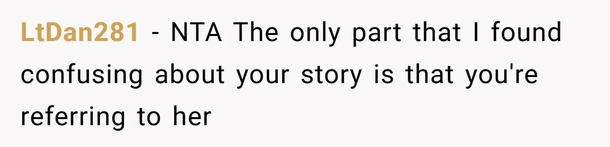 LtDan281 − NTA The only part that I found confusing about your story is that you're referring to her