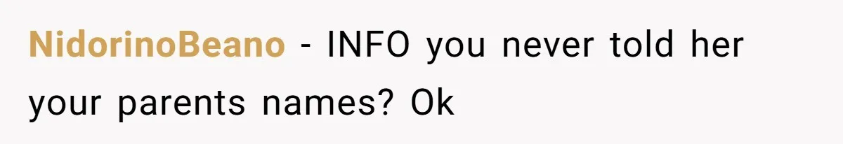 NidorinoBeano − INFO you never told her your parents names? Ok