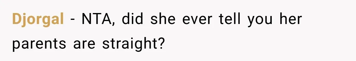 Djorgal − NTA, did she ever tell you her parents are straight?