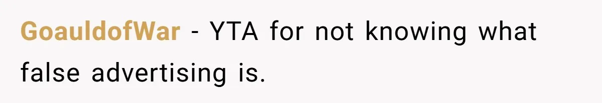GoauldofWar − YTA for not knowing what false advertising is.