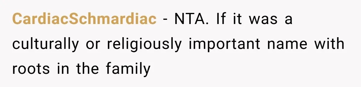 CardiacSchmardiac − NTA. If it was a culturally or religiously important name with roots in the family