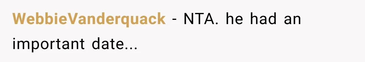 WebbieVanderquack − NTA. he had an important date...