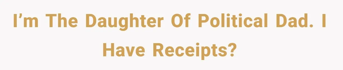 When Politics Tear a Family Apart: One Woman’s Emotional Decision to Choose Peace I’m the daughter of political dad. I have receipts?