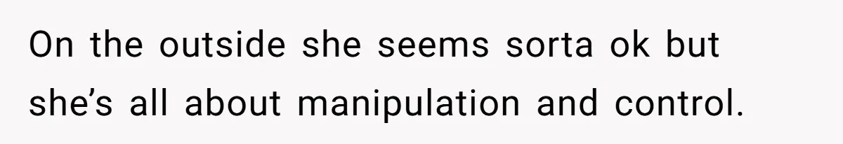 When Politics Tear a Family Apart: One Woman’s Emotional Decision to Choose Peace On the outside she seems sorta ok but she’s all about manipulation and control.