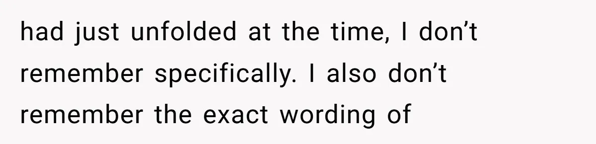 When Politics Tear a Family Apart: One Woman’s Emotional Decision to Choose Peace had just unfolded at the time, I don’t remember specifically. I also don’t remember the exact wording of
