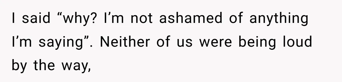 When Politics Tear a Family Apart: One Woman’s Emotional Decision to Choose Peace I said “why? I’m not ashamed of anything I’m saying”. Neither of us were being loud by the way,