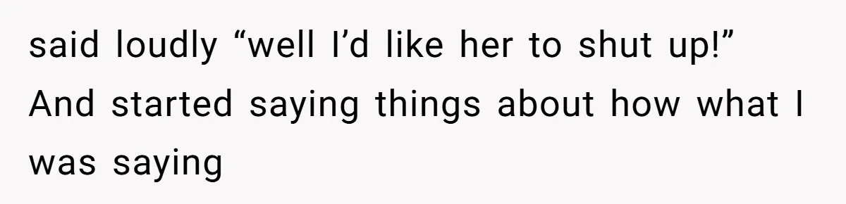 When Politics Tear a Family Apart: One Woman’s Emotional Decision to Choose Peace said loudly “well I’d like her to shut up!” And started saying things about how what I was saying