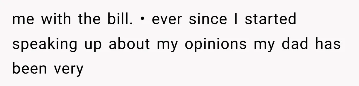 When Politics Tear a Family Apart: One Woman’s Emotional Decision to Choose Peace me with the bill. • ever since I started speaking up about my opinions my dad has been very