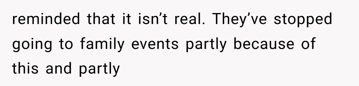 When Politics Tear a Family Apart: One Woman’s Emotional Decision to Choose Peace reminded that it isn’t real. They’ve stopped going to family events partly because of this and partly