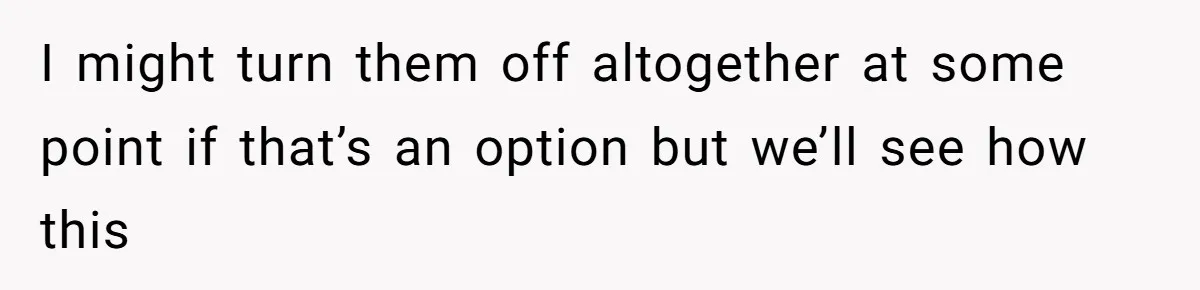 When Politics Tear a Family Apart: One Woman’s Emotional Decision to Choose Peace I might turn them off altogether at some point if that’s an option but we’ll see how this
