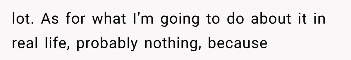 When Politics Tear a Family Apart: One Woman’s Emotional Decision to Choose Peace lot. As for what I’m going to do about it in real life, probably nothing, because