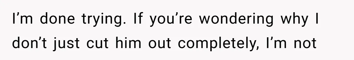 When Politics Tear a Family Apart: One Woman’s Emotional Decision to Choose Peace I’m done trying. If you’re wondering why I don’t just cut him out completely, I’m not