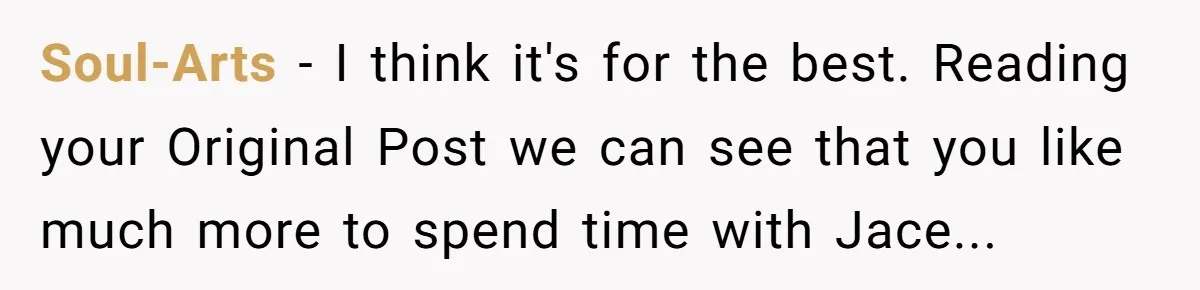 Soul-Arts − I think it's for the best. Reading your Original Post we can see that you like much more to spend time with Jace...