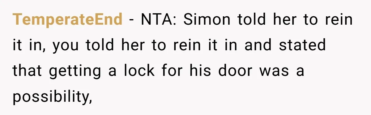 TemperateEnd − NTA: Simon told her to rein it in, you told her to rein it in and stated that getting a lock for his door was a possibility,