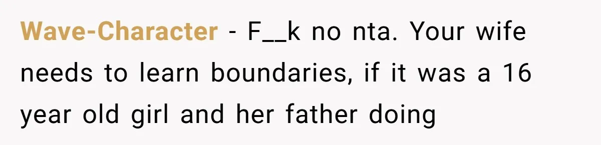 Wave-Character − F__k no nta. Your wife needs to learn boundaries, if it was a 16 year old girl and her father doing
