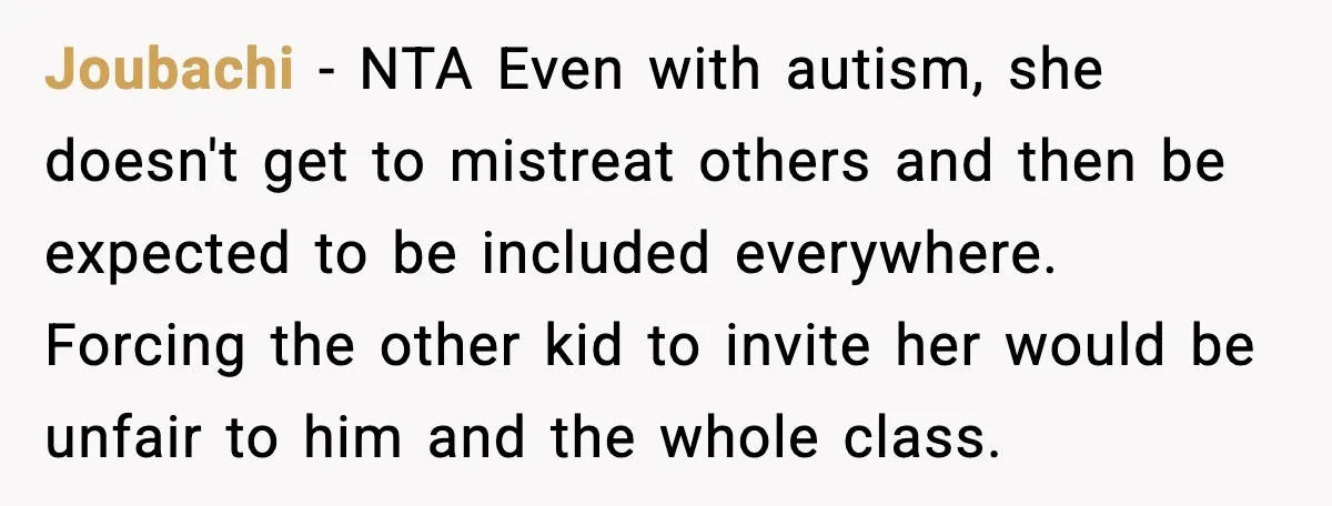 Joubachi - NTA Even with autism, she doesn't get to mistreat others and then be expected to be included everywhere. Forcing the other kid to invite her would be unfair...