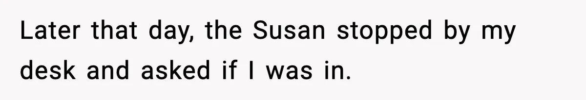 Office Worker Refuses to Pay $20 for Stranger’s Birthday, Cold War Begins Later that day, the Susan stopped by my desk and asked if I was in.